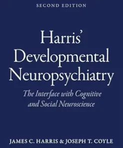 Harris’ Developmental Neuropsychiatry: The Interface With Cognitive And Social Neuroscience, 2nd Edition (PDF)