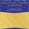 Professional, Ethical, Legal, And Educational Lessons In Medicine: A Problem-Based Learning Approach (PDF)