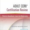 Adult CCRN® Certification Review, Second Edition: Think In Questions, Learn By Rationales (PDF)