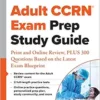 Adult CCRN® Exam Prep Study Guide, PLUS 300 Questions Based On The Latest Exam Blueprint (PDF)