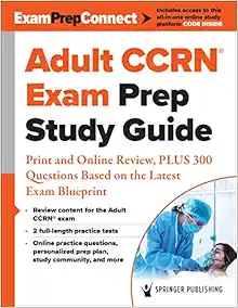 Adult CCRN® Exam Prep Study Guide, PLUS 300 Questions Based On The Latest Exam Blueprint (PDF)