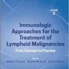 Precision Cancer Therapies, Immunologic Approaches For The Treatment Of Lymphoid Malignancies: From Concept To Practice (Precision Cancer Therapies, Volume 2), 2nd Edition (EPUB)