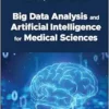 Big Data Analysis And Artificial Intelligence For Medical Sciences (EPUB)