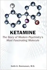 Ketamine: The Story Of Modern Psychiatry’s Most Fascinating Molecule (EPUB)