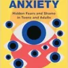 Social Anxiety: Hidden Fears And Shame In Teens And Adults (PDF)