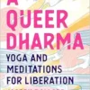 A Queer Dharma: Yoga And Meditations For Liberation (EPUB)