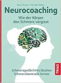 Neurocoaching – Wie Der Körper Den Schmerz Vergisst: Schmerzgedächtnis Löschen. Schmerzkontrolle Lernen (EPUB)