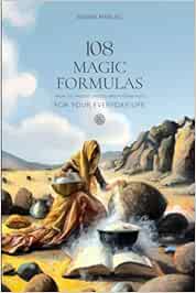 108 Magic Formulas For Your Everyday Life: From The Ancient, Middle And Modern Ages (EPUB)