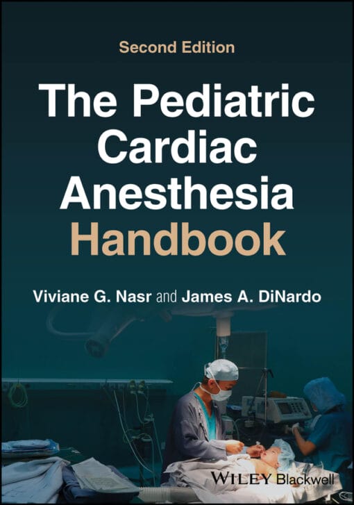 The Pediatric Cardiac Anesthesia Handbook, 2nd Edition (PDF)