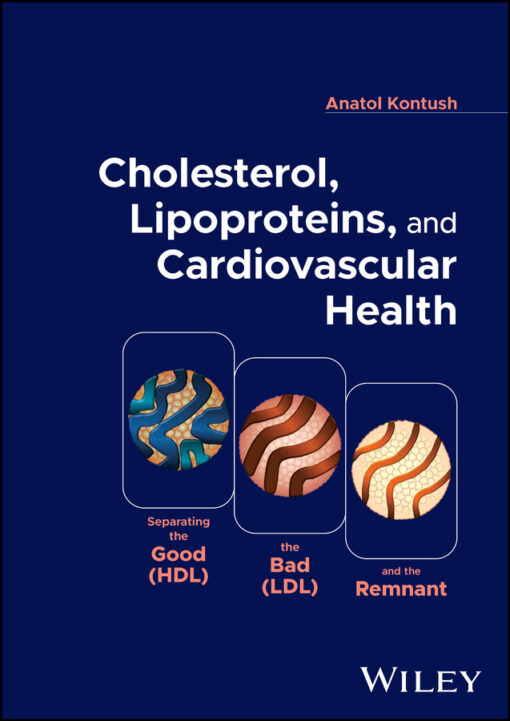 Cholesterol, Lipoproteins, And Cardiovascular Health: Separating The Good (HDL), The Bad (LDL), And The Remnant (PDF)