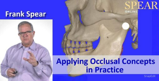 SPEAR Applying Occlusal Concepts in Practice – Frank Spear