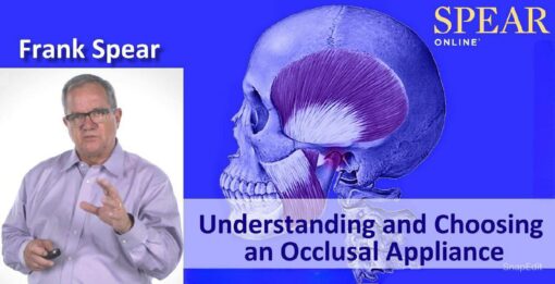 SPEAR Understanding and Choosing an Occlusal Appliance – Frank Spear