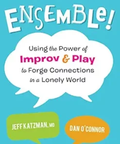 Ensemble!: Using The Power Of Improv And Play To Forge Connections In A Lonely World (EPUB)