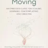 Conscious Moving: An Embodied Guide For Healing, Learning, Contemplating, And Creating (EPUB)