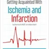 Getting Acquainted With Ischemia And Infarction: Ischemia Is NOT An Infarction! (EPUB)