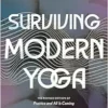 Surviving Modern Yoga: Cult Dynamics, Charismatic Leaders, And What Survivors Can Teach Us (EPUB)