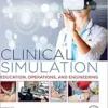 Clinical Simulation: Education, Operations And Engineering, 2nd Edition (PDF)