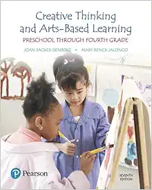 Creative Thinking And Arts-Based Learning: Preschool Through Fourth Grade, 7th Edition (PDF)