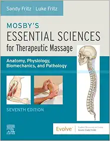 Mosby’s Essential Sciences For Therapeutic Massage: Anatomy, Physiology, Biomechanics, And Pathology, 7th Edition (PDF)