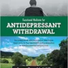 Functional Medicine For Antidepressant Withdrawal: An Integrative And Functional Medicine Approach To The Treatment And Prevention Of Antidepressant Withdrawal (PDF)