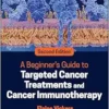 A Beginner’s Guide To Targeted Cancer Treatments And Cancer Immunotherapy, 2nd Edition (PDF)