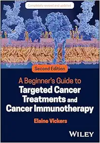 A Beginner’s Guide To Targeted Cancer Treatments And Cancer Immunotherapy, 2nd Edition (PDF)