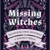 Missing Witches: Recovering True Histories Of Feminist Magic (EPUB)