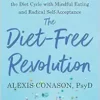 The Diet-Free Revolution: 10 Steps To Free Yourself From The Diet Cycle With Mindful Eating And Radical Self-Acceptance (EPUB)