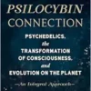 The Psilocybin Connection: Psychedelics, The Transformation Of Consciousness, And Evolution On The Planet– An Integral Approach (EPUB)