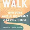 WALK: Slow Down, Wake Up, And Connect At 1-3 Miles Per Hour (EPUB)