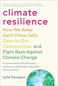 Climate Resilience: How We Keep Each Other Safe, Care For Our Communities, And Fight Back Against Climate Change (PDF)