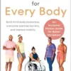 Movement For Every Body: An Inclusive Fitness Guide For Better Movement–Build Mind-Body Awareness, Overcome Exercise Barriers, And Improve Mobility (EPUB)