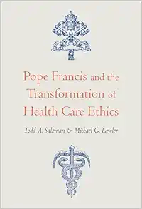 Pope Francis And The Transformation Of Health Care Ethics (PDF)