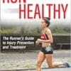 Run Healthy: The Runner’s Guide To Injury Prevention And Treatment (PDF)