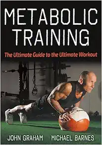 Metabolic Training: The Ultimate Guide To The Ultimate Workout (PDF)