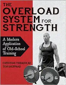 The Overload System For Strength: A Modern Application Of Old-School Training (PDF)