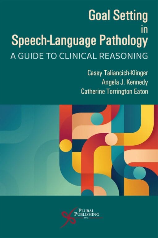 Goal Setting In Speech-Language Pathology: A Guide To Clinical Reasoning ( PDF )