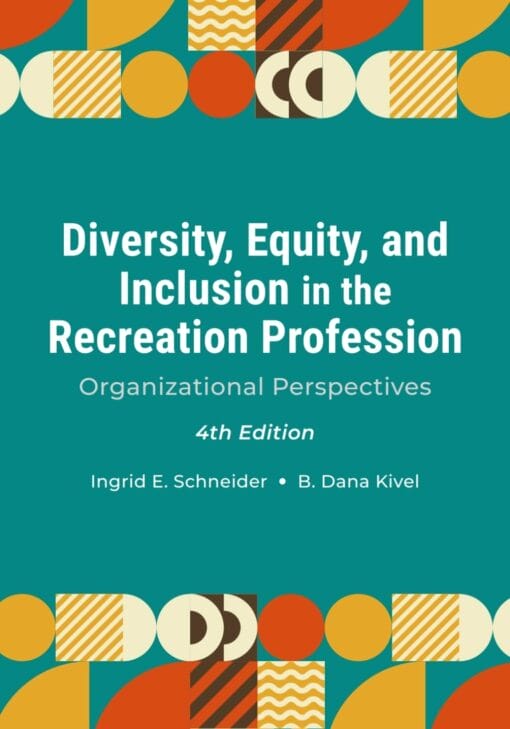 Diversity, Equity, And Inclusion In The Recreation Profession: Organizational Perspectives, 4th Edition (High Quality Image PDF)