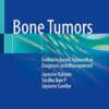 Bone Tumors: Evidence-Based Approach In Diagnosis And Management, 2024th Edition (PDF)