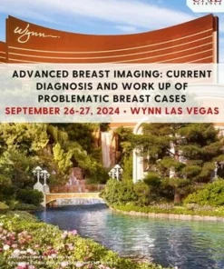 Advanced Breast Imaging: Current Diagnosis And Work Up Of Problematic Breast Cases, Wynn Sept. 26-27, 2024 (Videos)