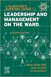 A Clinician’s Survival Guide To Leadership And Management On The Ward (A Nurse’s Survival Guide), 4ed (PDF)