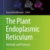 The Plant Endoplasmic Reticulum
Methods and Protocols