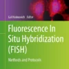 Fluorescence In Situ Hybridization (FISH)
Methods and Protocols