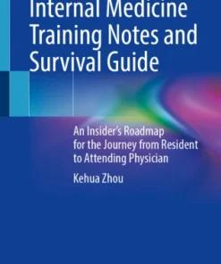 Internal Medicine Training Notes and Survival Guide
An Insider’s Roadmap for the Journey from Resident to Attending Physician