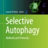 Selective Autophagy
Methods and Protocols