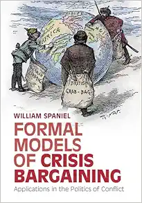 Formal Models Of Crisis Bargaining: Applications In The Politics Of Conflict (PDF)