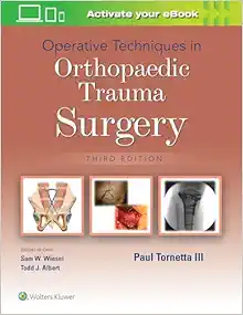 Operative Techniques In Orthopaedic Trauma Surgery, 3rd Edition (PDF)