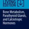 Bone Metabolism, Parathyroid Glands, and Calciotropic Hormones