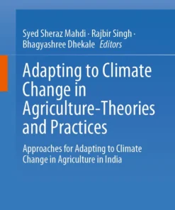 Adapting to Climate Change in Agriculture-Theories and Practices
Approaches for Adapting to Climate Change in Agriculture in India