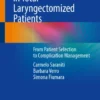 Voice Prosthesis in Total Laryngectomized Patients
From Patient Selection to Complication Management